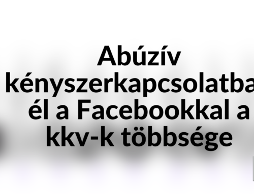 Abúzív kényszerkapcsolatban él a Facebookkal a kkv-k többsége
